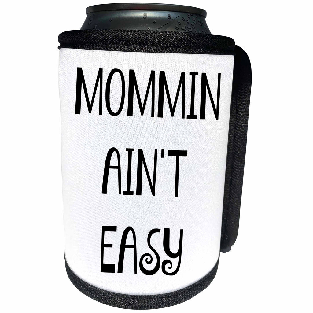 3dRose Xander funny quotes - Mommin Aint Easy, black letters on a white background - Can Cooler Bottle Wrap (cc_245015)