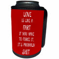 3dRose Xander funny quotes - Love is like a fart if you have to force it its probably shit - Can Cooler Bottle Wrap (cc_245021)