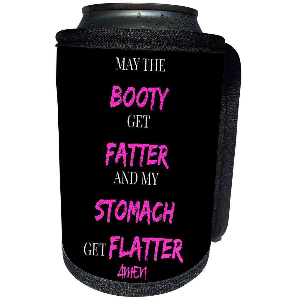 3dRose Xander funny quotes - May the booty get fatter and my stomach get flatter, amen - Can Cooler Bottle Wrap (cc_245030)