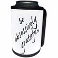 3dRose Xander inspirational quotes - Be obsessively grateful, black lettering on a white background - Can Cooler Bottle Wrap (cc_245031)