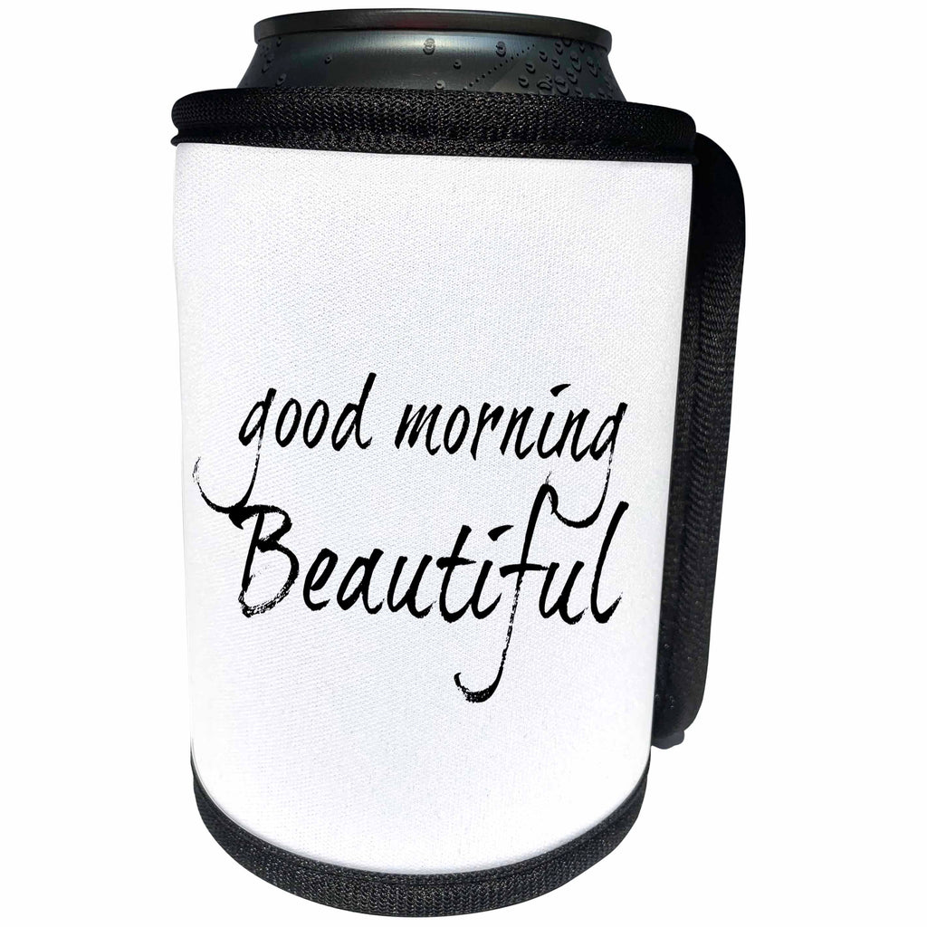 3dRose Xander inspirational quotes - Good morning beautiful, black letters on a white background - Can Cooler Bottle Wrap (cc_245034)