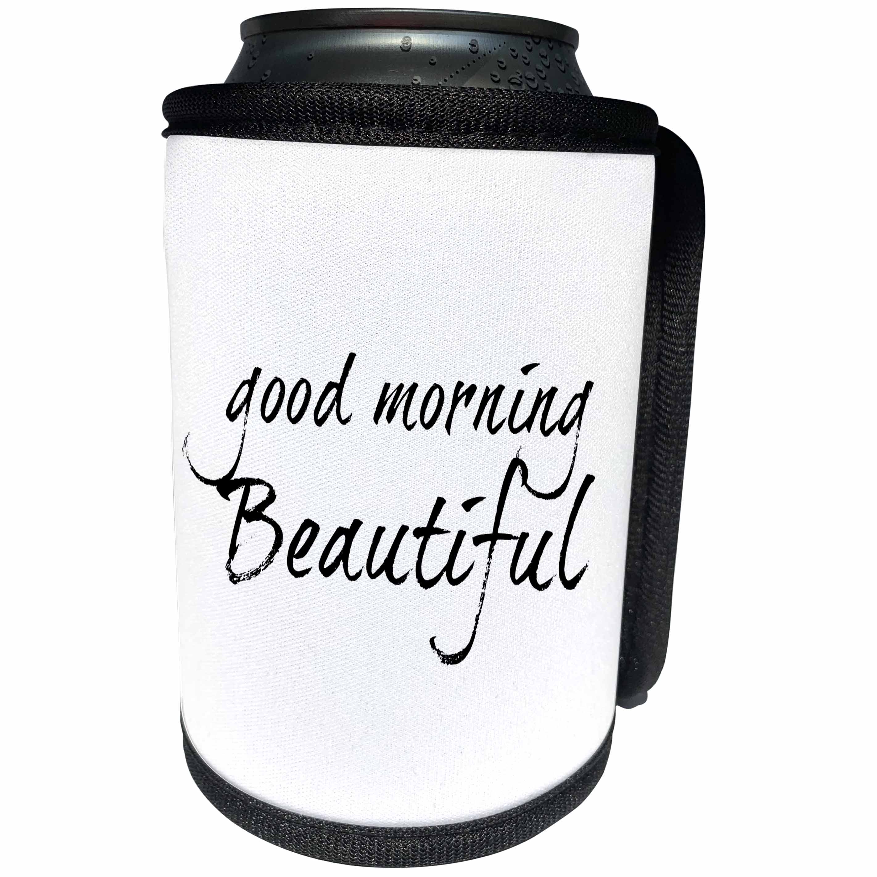 3dRose Xander inspirational quotes - Good morning beautiful, black letters on a white background - Can Cooler Bottle Wrap (cc_245034)