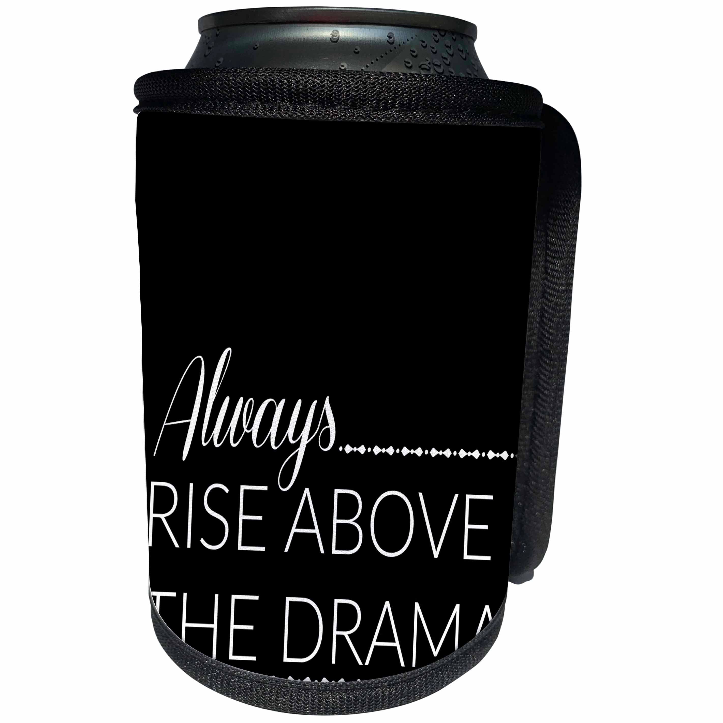 3dRose Xander inspirational quotes - Always rise above the drama, white letters on black background - Can Cooler Bottle Wrap (cc_245035)