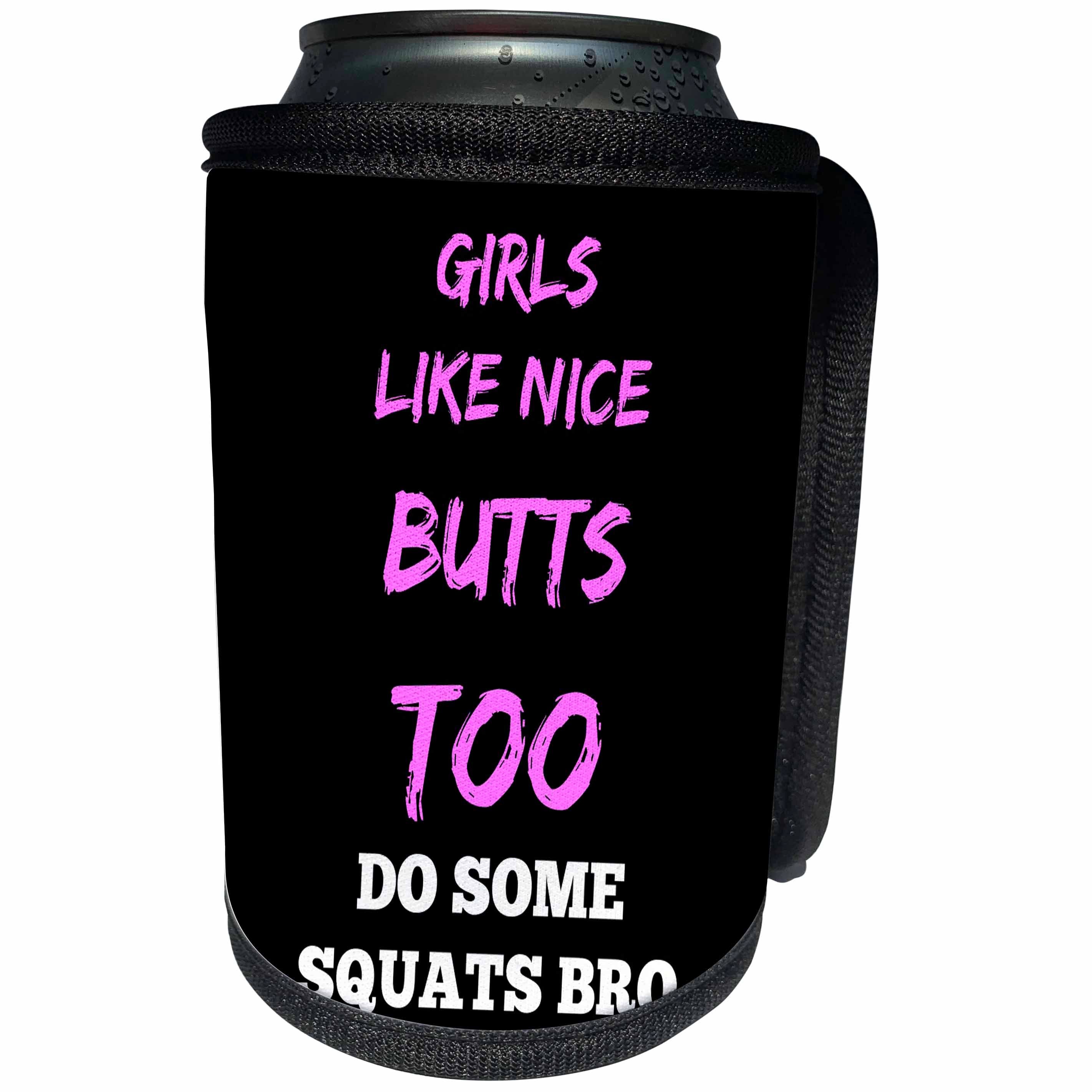 3dRose Xander funny quotes - Girls like nice butts too, do some squats bro - Can Cooler Bottle Wrap (cc_245040)