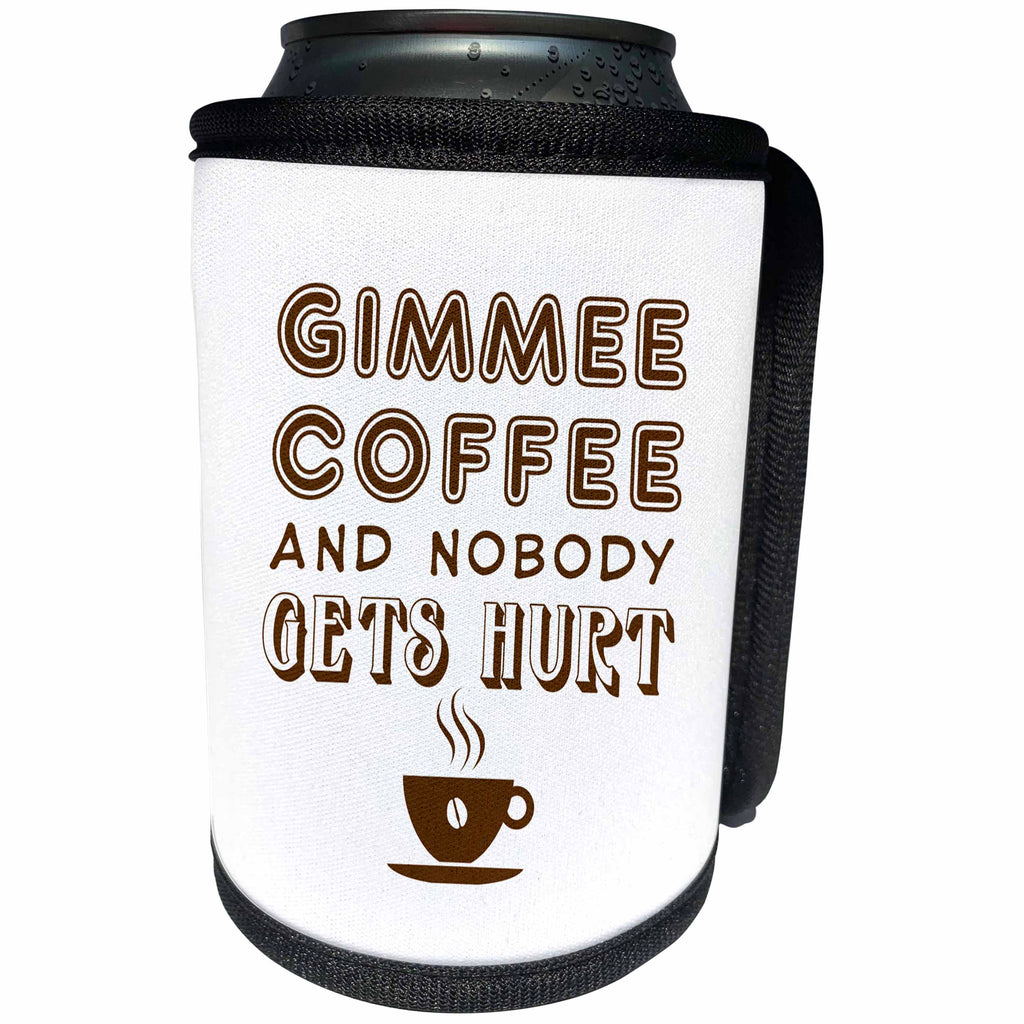 3dRose Russ Billington Designs - Funny Coffee Design- Gimme Coffee and Nobody Gets Hurt - Can Cooler Bottle Wrap (cc_251801)