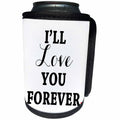 3dRose Janna Salak Designs Love - I Will Love You Forever - Can Cooler Bottle Wrap (cc_252148)