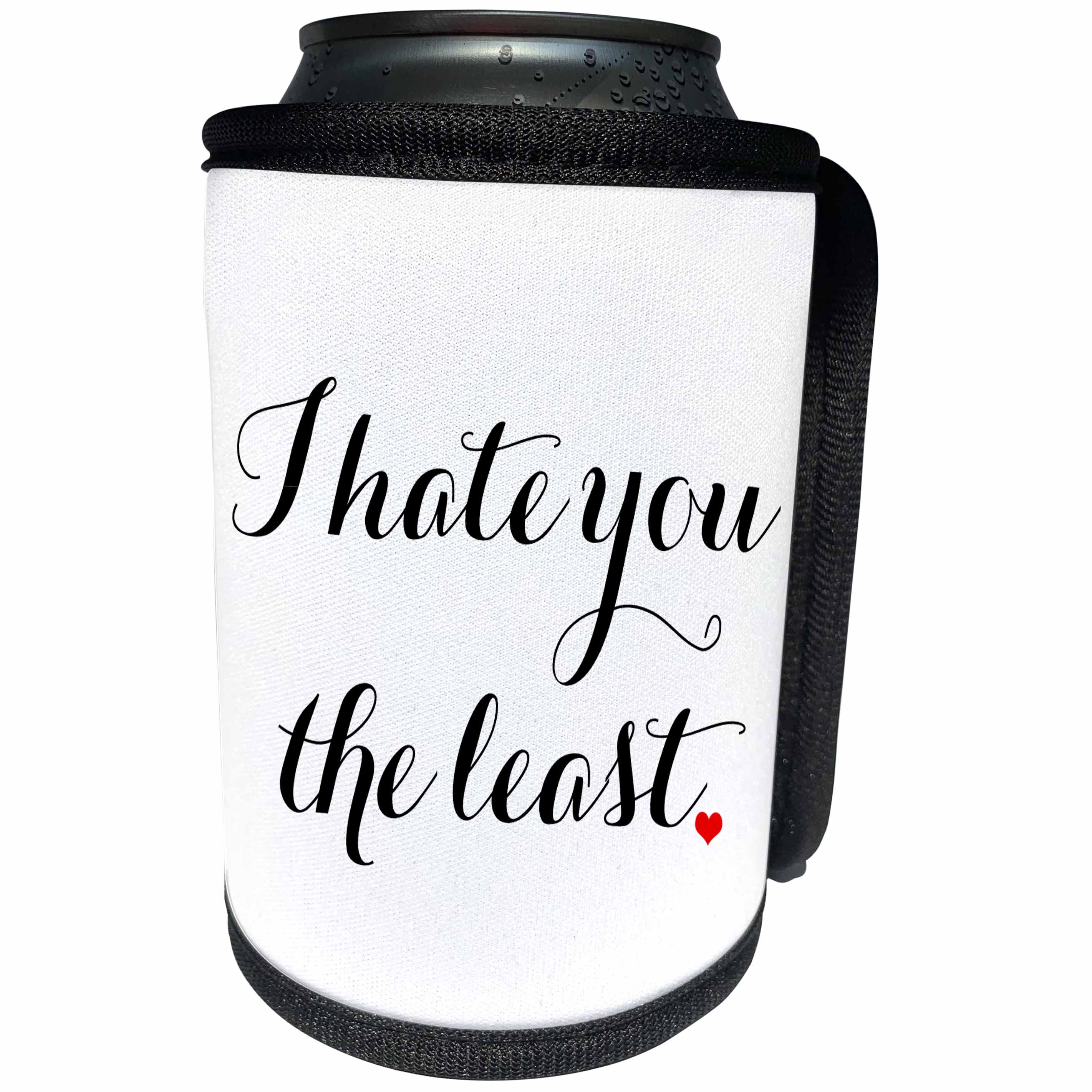 3dRose Janna Salak Designs Humor - I Hate You The Least - Can Cooler Bottle Wrap (cc_252154)