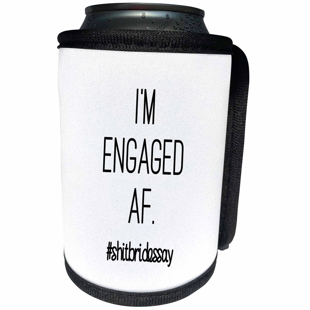 3dRose Tory Anne Collections Quotes - IM ENGAGED AF. #SHITBRIDESSAY - Can Cooler Bottle Wrap (cc_252536)