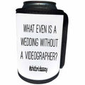 3dRose Tory Anne Collections Quotes - WHAT EVEN IS A WEDDING WITHOUT A VIDEOGRAPHER #SHITBRIDESSAY - Can Cooler Bottle Wrap (cc_252542)