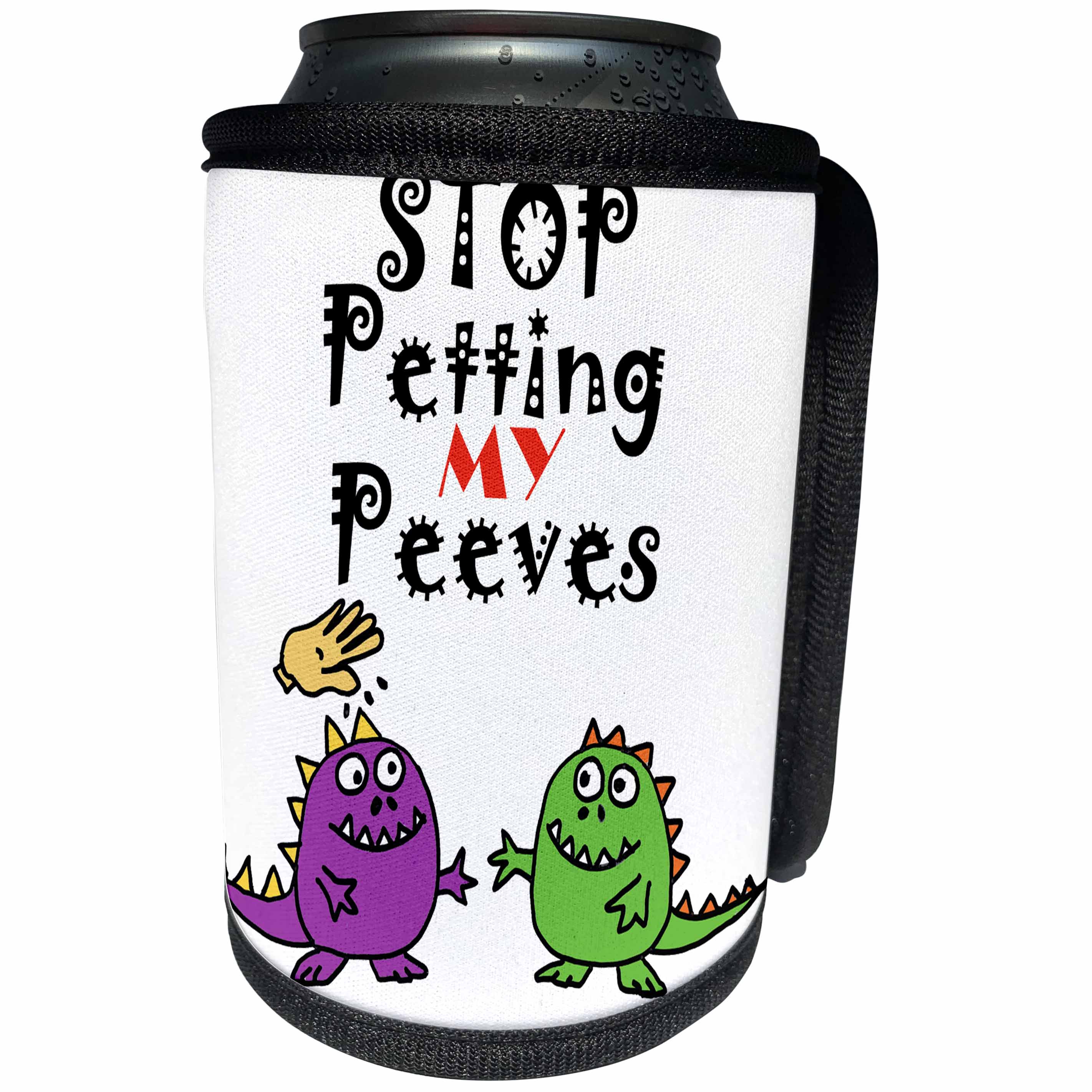 3dRose All Smiles Art Funny - Funny Cute Pet Peeves says Stop Petting my Peeves - Can Cooler Bottle Wrap (cc_252609)