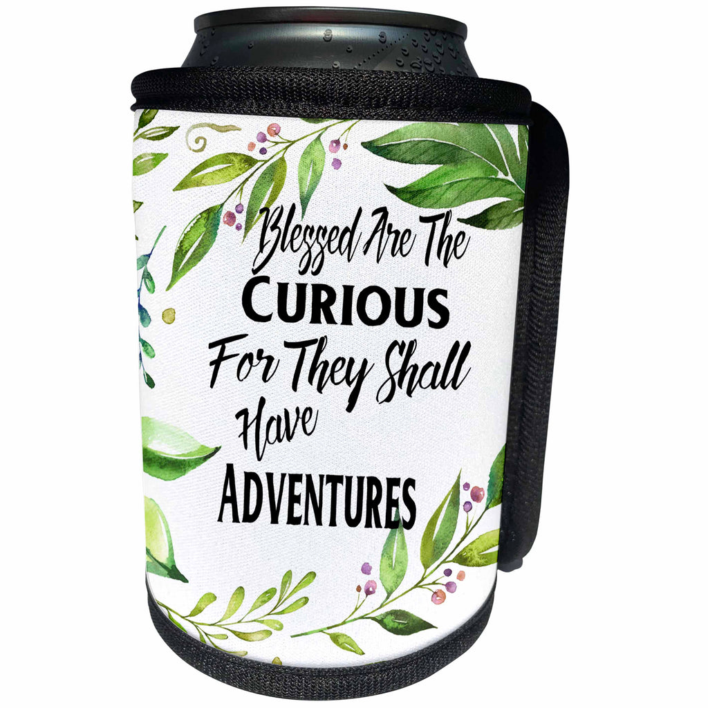 3dRose Anne Marie Baugh - Quotes - Blessed Are The Curious For They Shall Have Adventures - Can Cooler Bottle Wrap (cc_252772)