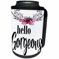 3dRose Anne Marie Baugh - Quotes - Hello Gorgeous With A Pretty Watercolor Floral Accent - Can Cooler Bottle Wrap (cc_252950)