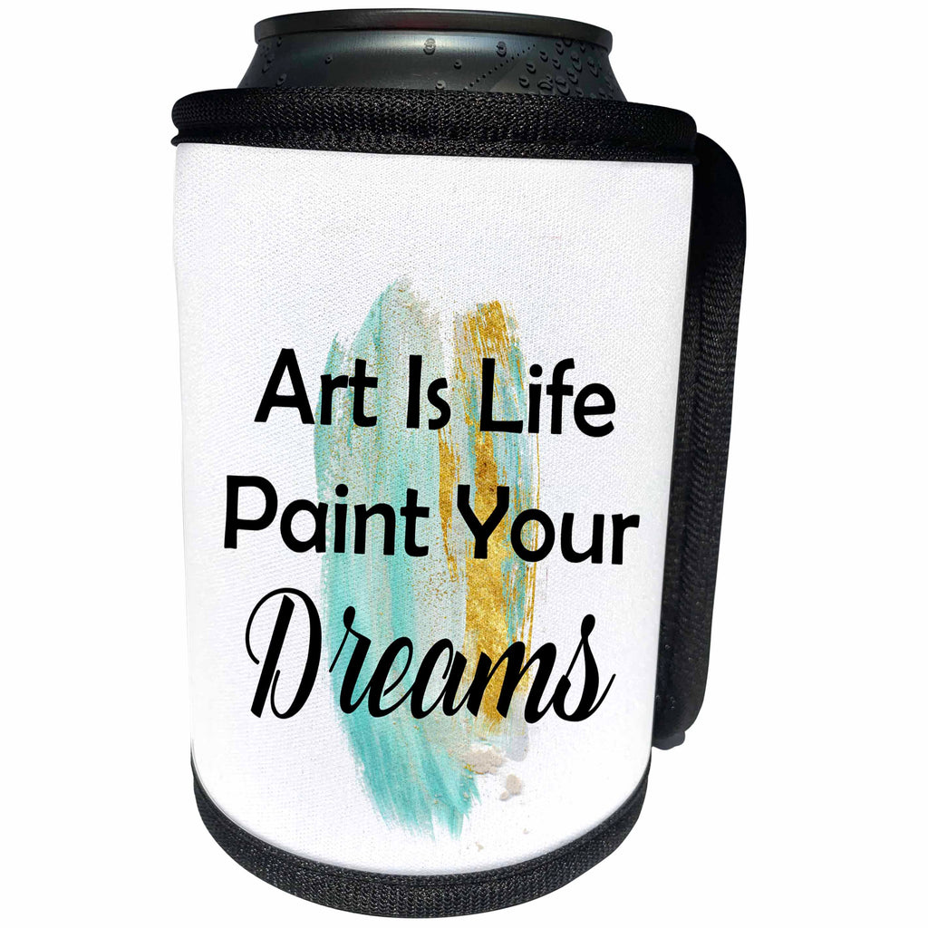 3dRose Anne Marie Baugh - Quotes - Turquoise and Gold Brush Strokes With Art Is Life Paint Your Dreams - Can Cooler Bottle Wrap (cc_252957)
