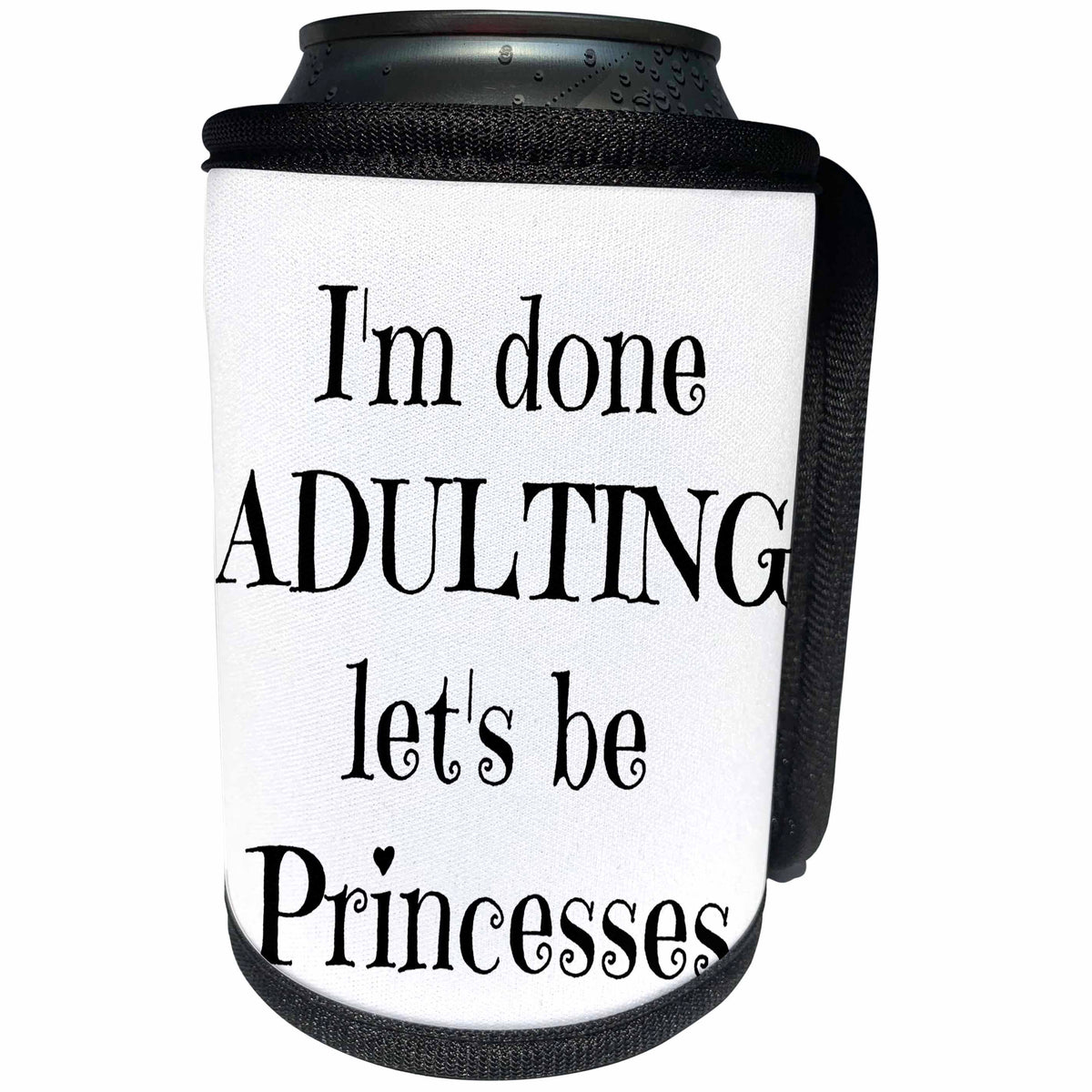 3dRose BrooklynMeme Funny Sayings - Im done adulting lets be princesses - Can Cooler Bottle Wrap (cc_253745)