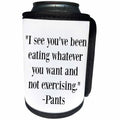 3dRose BrooklynMeme Funny Sayings - I see youve been eating whatever you want - Can Cooler Bottle Wrap (cc_253746)