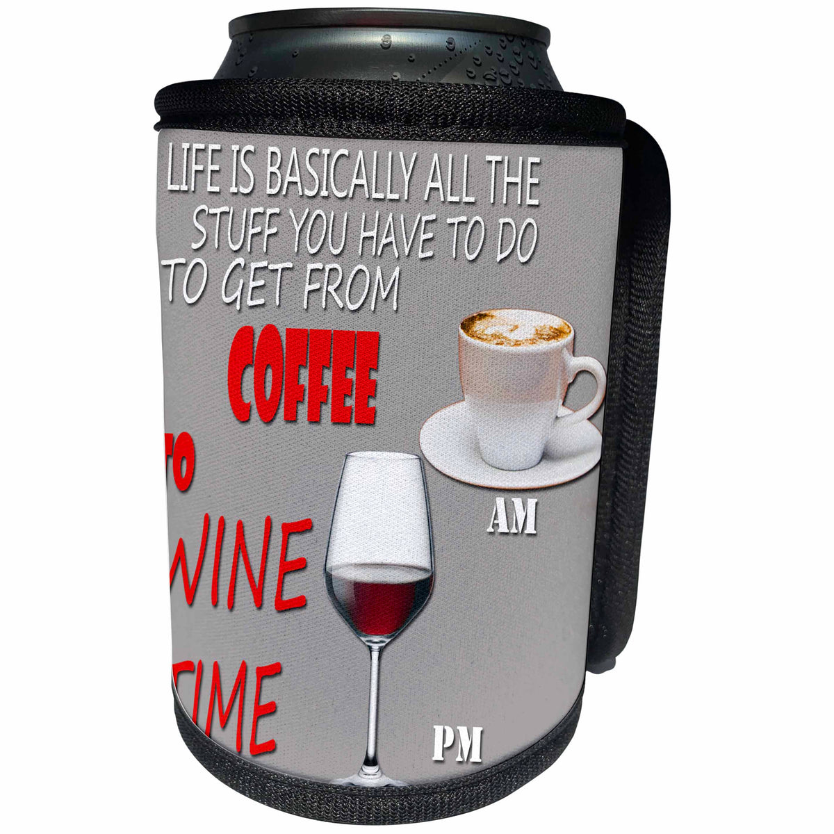 3dRose RinaPiro - Wine Quotes - Life is basically all the stuff you have to do to get from coffee to… - Can Cooler Bottle Wrap (cc_253787)