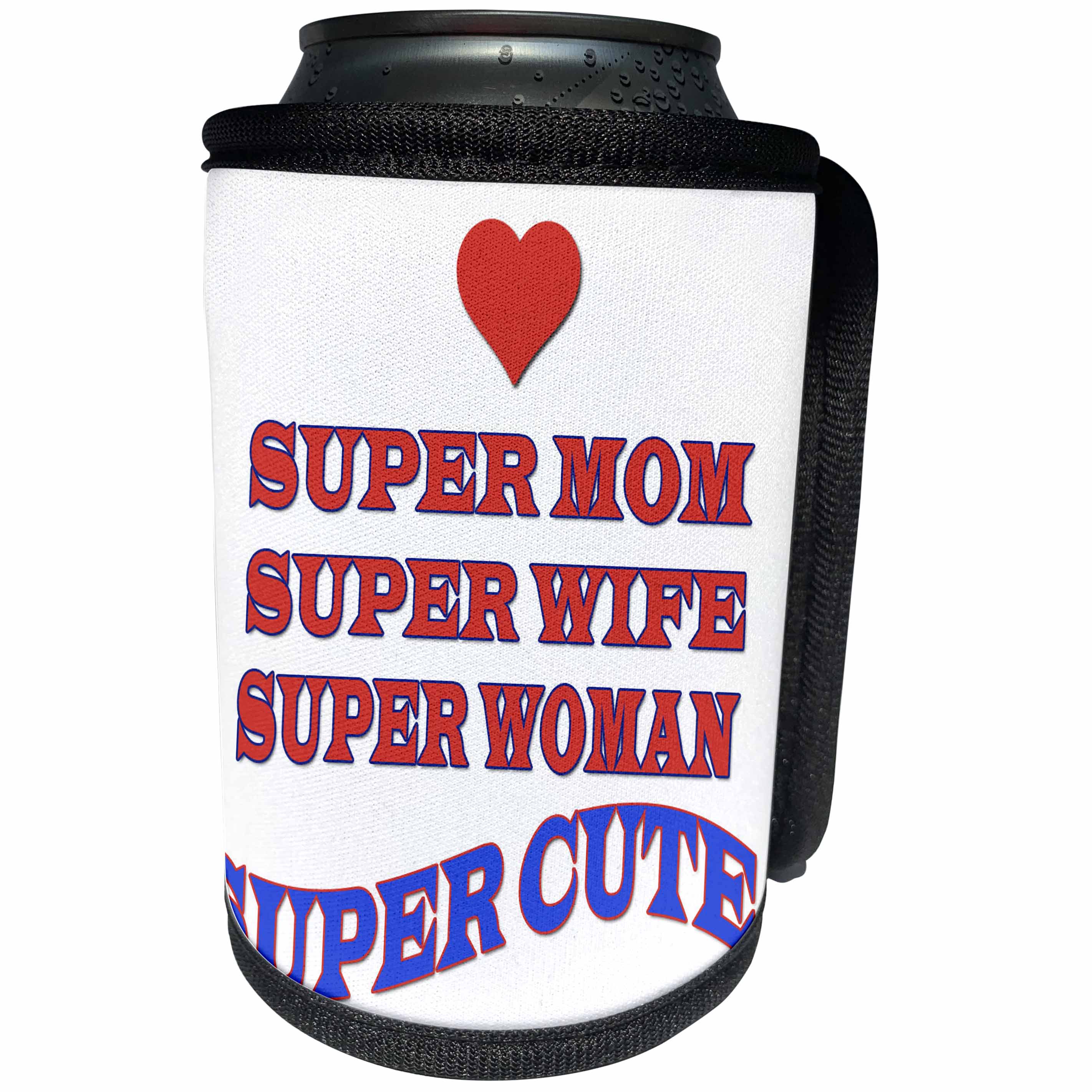 3dRose RinaPiro - Moms Quotes - Super Mom, Super Wife, Super Woman, Super Cute. Best Mom. - Can Cooler Bottle Wrap (cc_253815)