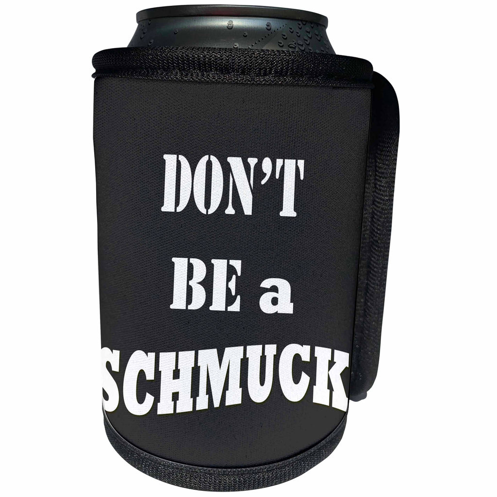 3dRose RinaPiro - Jewish Quotes - Dont be a schmuck. Funny Jewish saying. Love Israel. - Can Cooler Bottle Wrap (cc_253828)