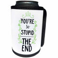 3dRose Sven Herkenrath Letters - You Are So Stupid The End Funny Saying Lucky Quotes - Can Cooler Bottle Wrap (cc_254116)