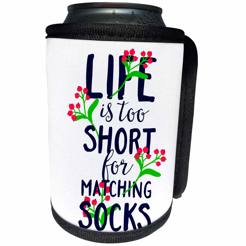 3dRose Sven Herkenrath Letters - Life is too Short for Matching Socks Quotes Saying Funny - Can Cooler Bottle Wrap (cc_254120)