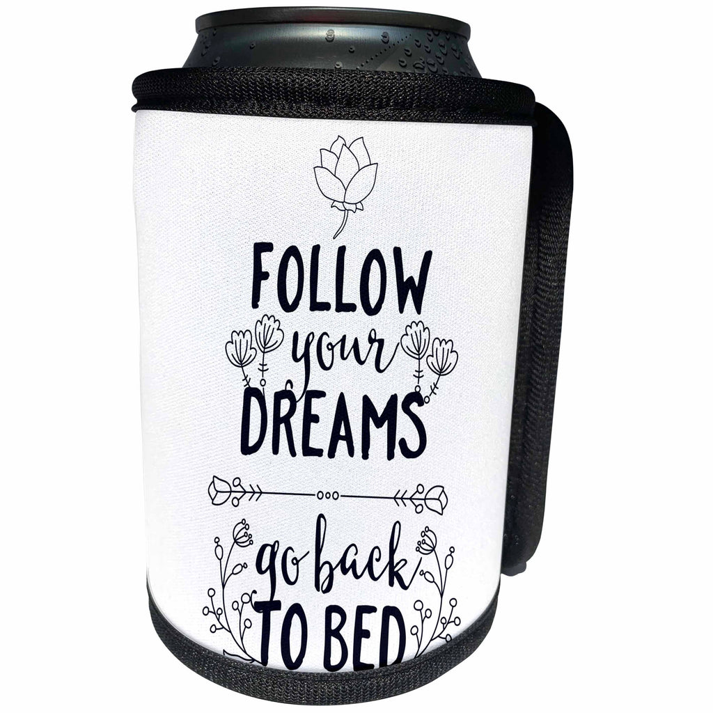 3dRose Sven Herkenrath Letters - Follow Your Dreams Go Back to Bed Sleep Quotes - Can Cooler Bottle Wrap (cc_254128)