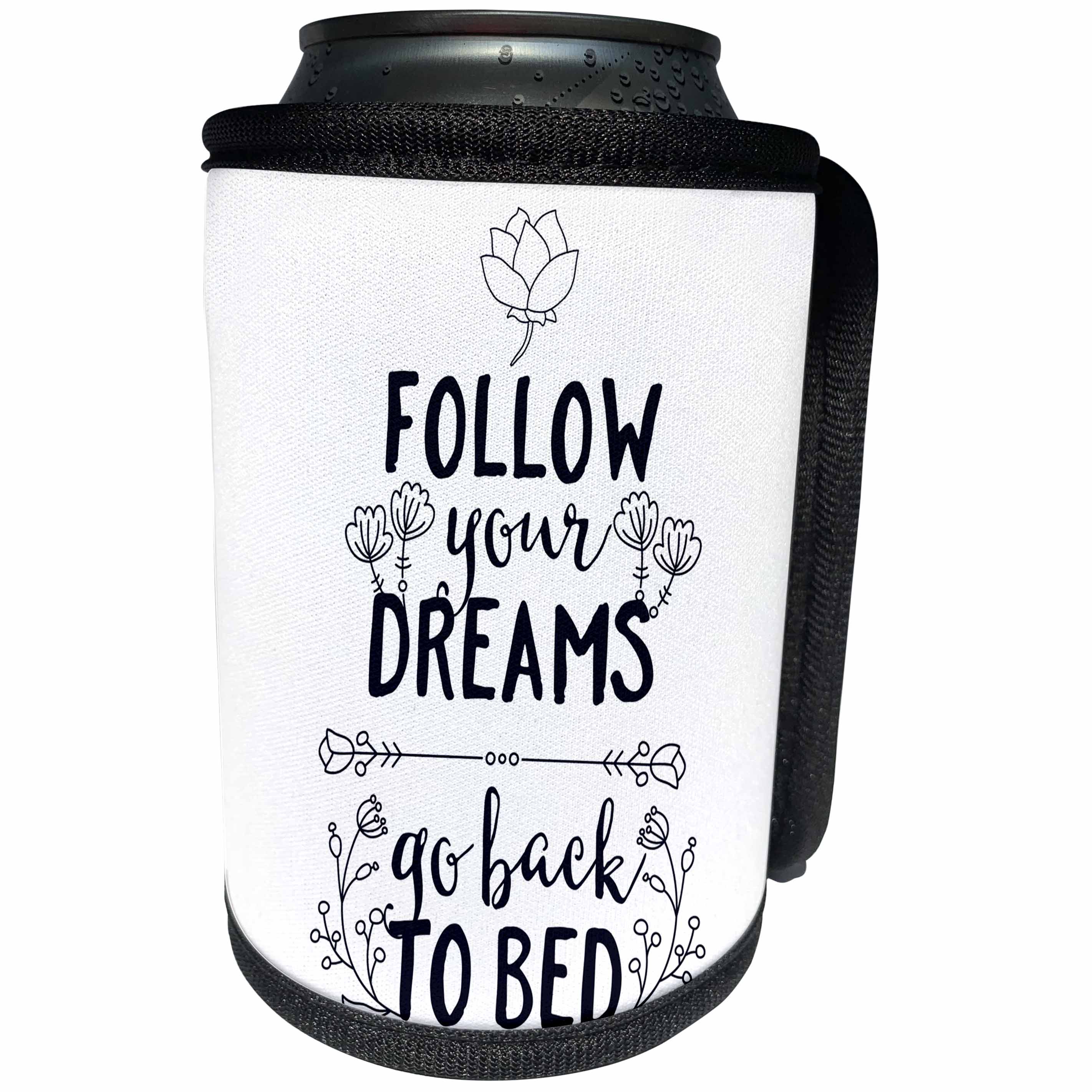 3dRose Sven Herkenrath Letters - Follow Your Dreams Go Back to Bed Sleep Quotes - Can Cooler Bottle Wrap (cc_254128)