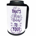 3dRose Sven Herkenrath Letters - That is Miss Bitch To you Saying Letters Quotes - Can Cooler Bottle Wrap (cc_254130)