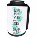3dRose Sven Herkenrath Quotes - Why fit in When you were Born to Stand Out Phrase Freedom Trendy - Can Cooler Bottle Wrap (cc_254302)
