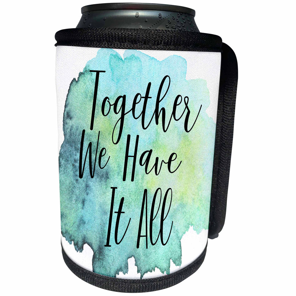 3dRose Anne Marie Baugh - Quotes - Together We Have It All On An Aqua Watercolor Background - Can Cooler Bottle Wrap (cc_254900)