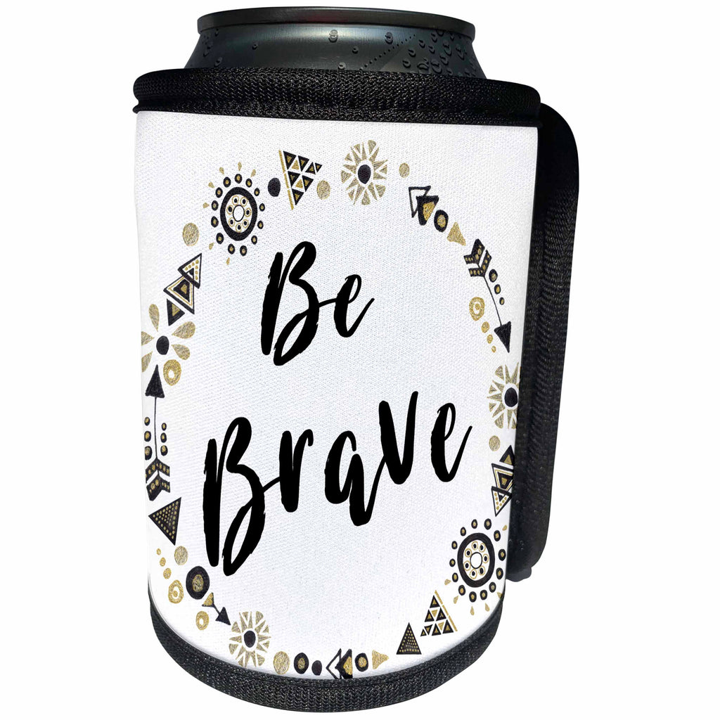 3dRose Anne Marie Baugh - Quotes - Be Brave In A Boho Chic Arrows and Triangles Tribal Wreath - Can Cooler Bottle Wrap (cc_254927)