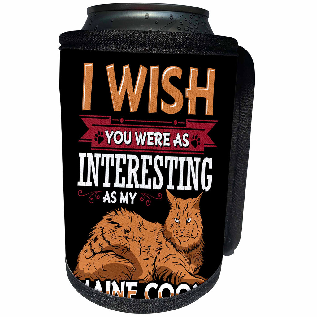 3dRose Sven Herkenrath Quotes - I wish you were as interesting as my Maine Coon Quote - Can Cooler Bottle Wrap (cc_255840)