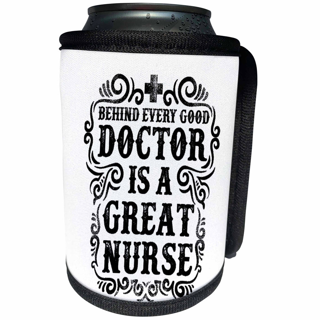3dRose Sven Herkenrath Quotes - Behind Every Good Doctor is a Great Nurse Black Letters - Can Cooler Bottle Wrap (cc_255882)