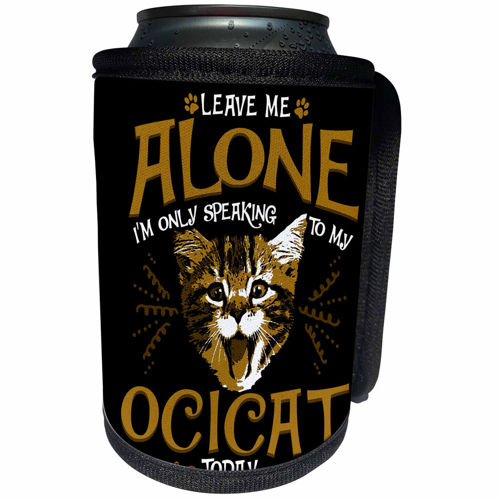 3dRose Sven Herkenrath Quotes - Leave Me Alone Im only Speaking to my Ocicat Cat on Black Background - Can Cooler Bottle Wrap (cc_255885)