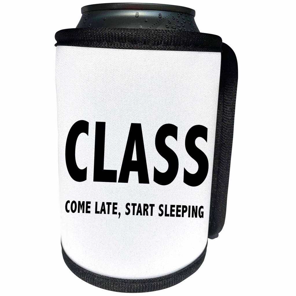 3dRose Tory Anne Collections Quotes - CLASS COME LATE START SLEEPING - Can Cooler Bottle Wrap (cc_256099)
