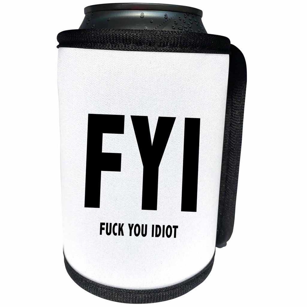 3dRose Tory Anne Collections Quotes - FYI FUCK YOU IDIOT - Can Cooler Bottle Wrap (cc_256101)