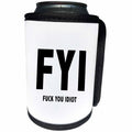 3dRose Tory Anne Collections Quotes - FYI FUCK YOU IDIOT - Can Cooler Bottle Wrap (cc_256101)