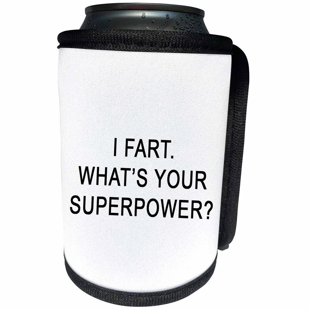 3dRose Tory Anne Collections Quotes - I FART WHATS YOUR SUPERPOWER - Can Cooler Bottle Wrap (cc_256106)