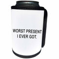 3dRose Tory Anne Collections Quotes - WORST PRESENT I EVER GOT - Can Cooler Bottle Wrap (cc_256108)