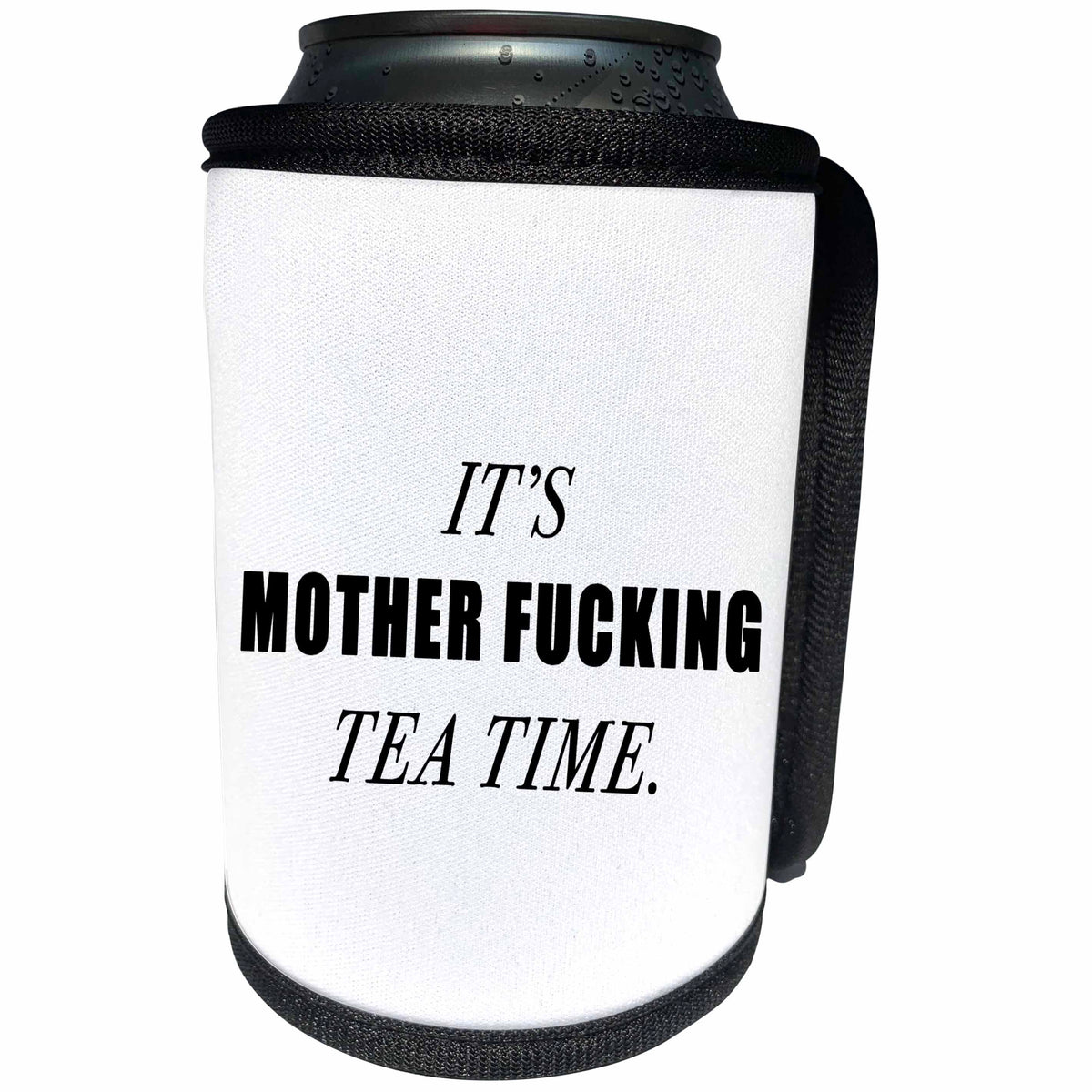 3dRose Tory Anne Collections Quotes - ITS MOTHER FUCKING TEA TIME - Can Cooler Bottle Wrap (cc_256112)