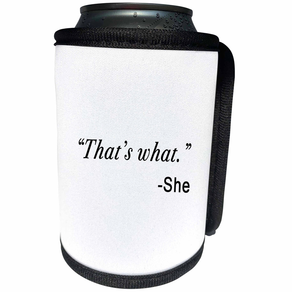 3dRose Tory Anne Collections Quotes - THATS WHAT SHE SAID - Can Cooler Bottle Wrap (cc_256113)