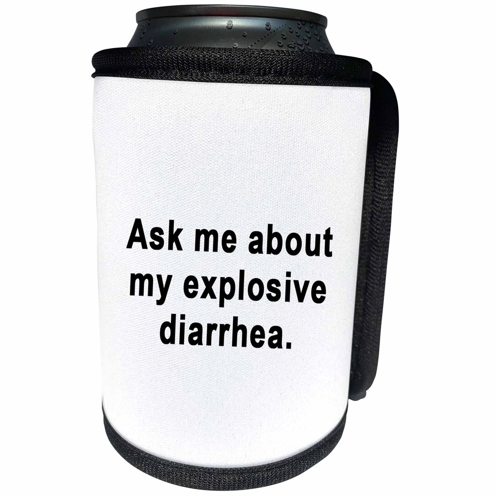 3dRose Tory Anne Collections Quotes - ASK ME ABOUT MY EXPLOSIVE DIARRHEA - Can Cooler Bottle Wrap (cc_256115)