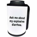 3dRose Tory Anne Collections Quotes - ASK ME ABOUT MY EXPLOSIVE DIARRHEA - Can Cooler Bottle Wrap (cc_256115)