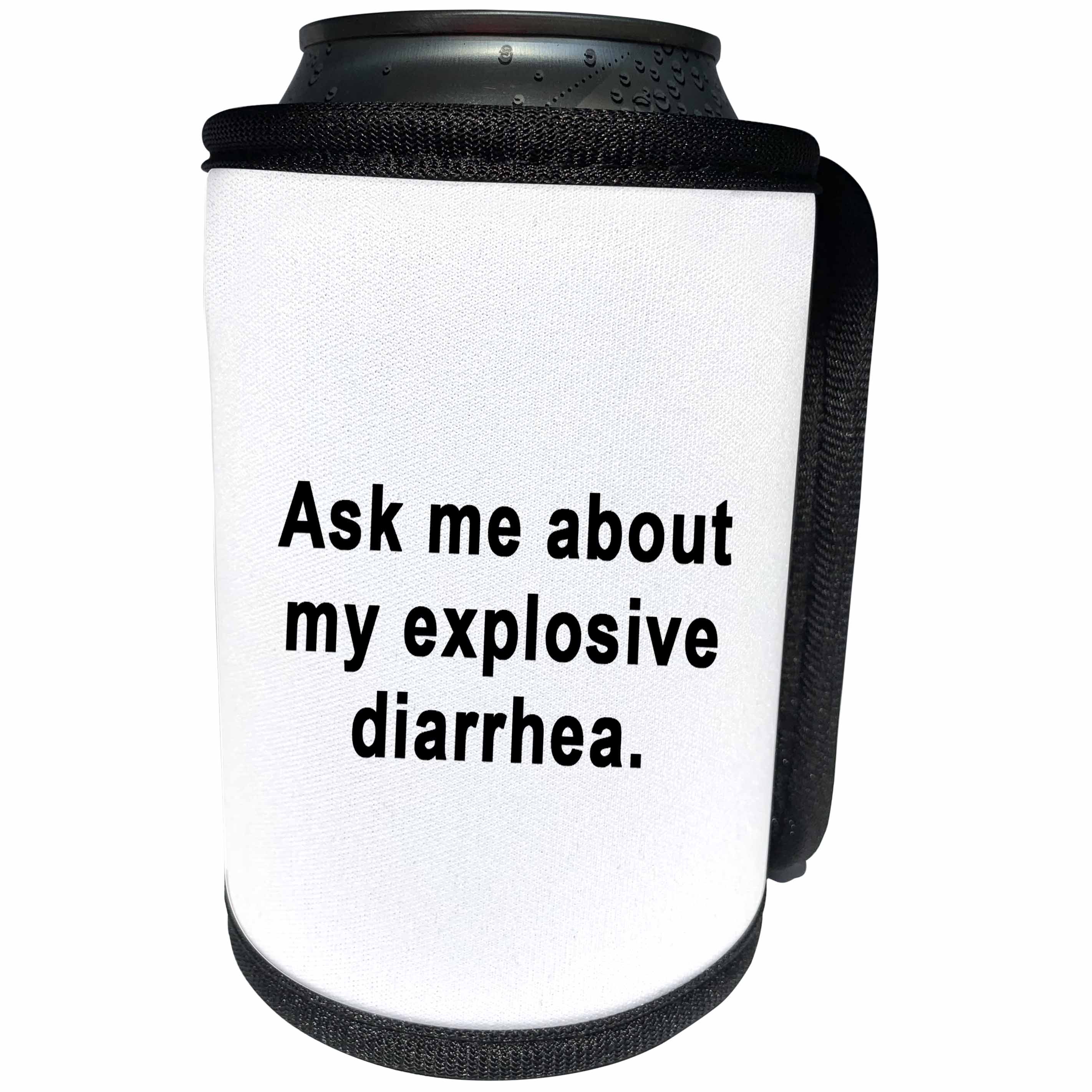 3dRose Tory Anne Collections Quotes - ASK ME ABOUT MY EXPLOSIVE DIARRHEA - Can Cooler Bottle Wrap (cc_256115)