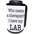 3dRose EvaDane - Quotes - Who Needs A Therapist I Have My Lab - Can Cooler Bottle Wrap (cc_256323)