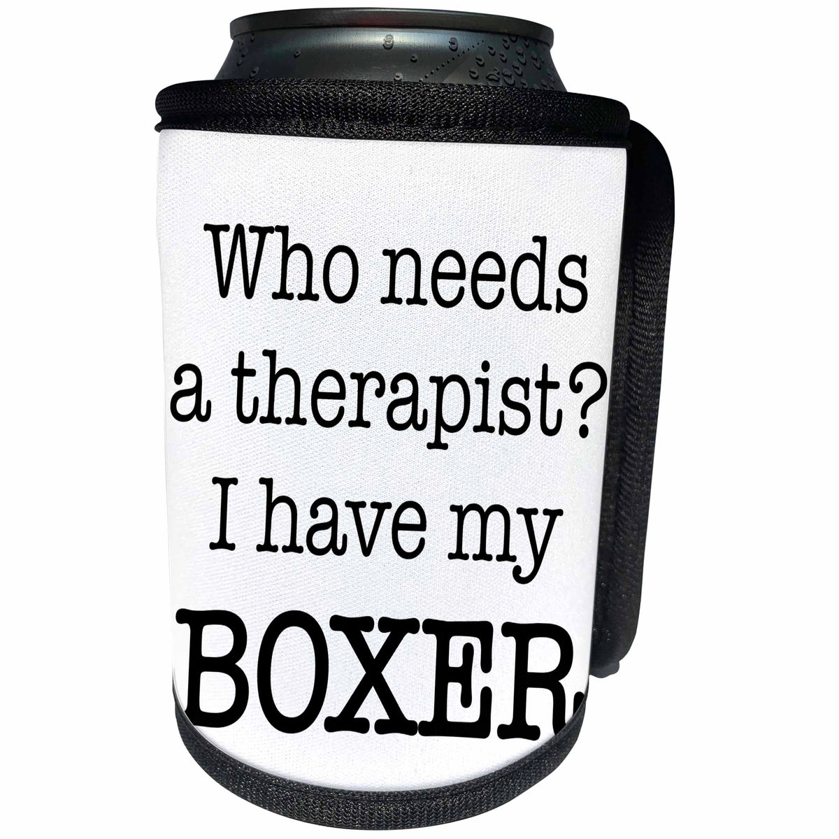 3dRose EvaDane - Quotes - Who Needs A Therapist I Have My Boxer - Can Cooler Bottle Wrap (cc_256327)
