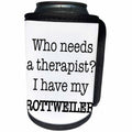 3dRose EvaDane - Quotes - Who Needs A Therapist I Have My Rottweiler - Can Cooler Bottle Wrap (cc_256329)