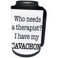 3dRose EvaDane - Quotes - Who Needs A Therapist I Have My Cavachon - Can Cooler Bottle Wrap (cc_256339)