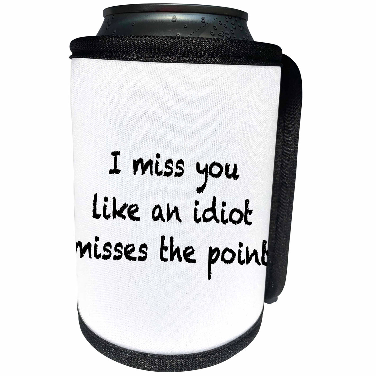 3dRose EvaDane - Quotes - I Miss You Like An Idiot Misses The Point Black - Can Cooler Bottle Wrap (cc_256345)