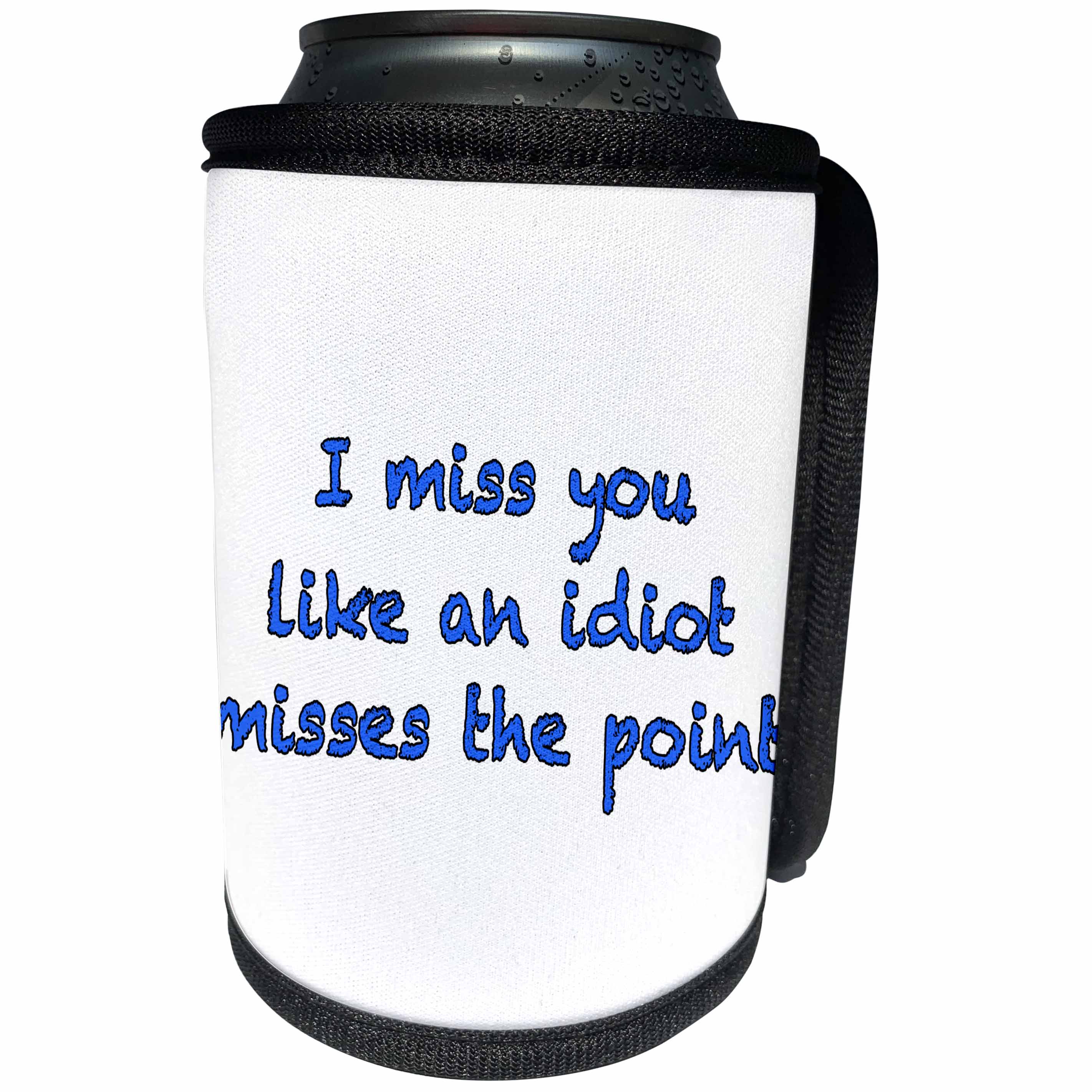 3dRose EvaDane - Quotes - I Miss You Like An Idiot Misses The Point Blue - Can Cooler Bottle Wrap (cc_256348)