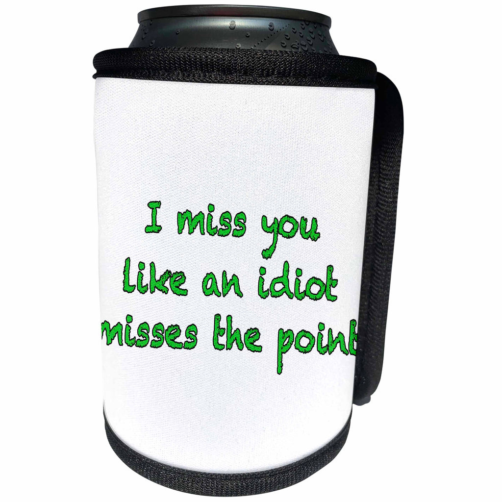 3dRose EvaDane - Quotes - I Miss You Like An Idiot Misses The Point Green - Can Cooler Bottle Wrap (cc_256350)